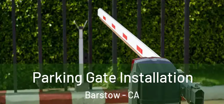  Parking Gate Installation Barstow - CA